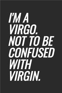 I'm A Virgo. Not To Be Confused With Virgin.
