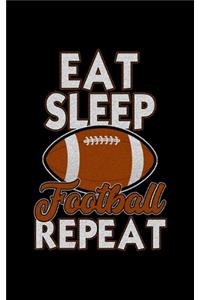 Eat Sleep Football Repeat
