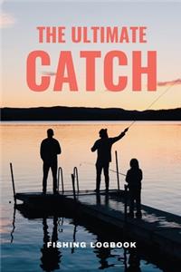 The Ultimate Catch Fishing Logbook