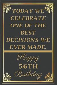 Today We Celebrate One Of The Best Decisions We Ever Made Happy 56th Birthday