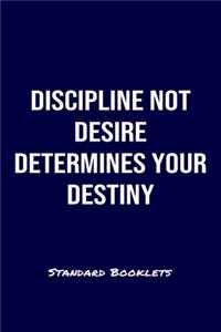 Discipline Not Desire Determines Your Destiny Standard Booklets