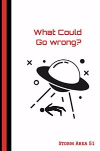 Storm Area 51 What Could Go Wrong?