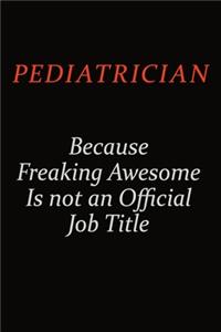 Pediatrician Because Freaking Awesome Is Not An Official Job Title