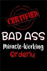 Certified Bad Ass Miracle-Working Orderly