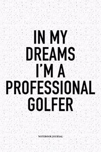 In My Dreams I'm a Professional Golfer