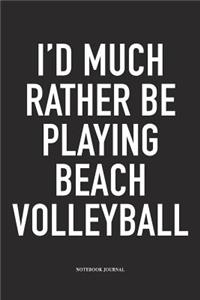 I'd Much Rather Be Playing Beach Volleyball