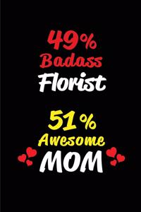 49% Badass Florist 51% Awesome Mom