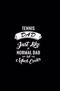 Tennis Dad Just Like A Normal Dad But Much Cooler