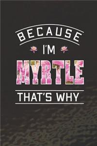 Because I'm Myrtle That's Why