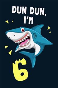 Dun Dun, I'm 6