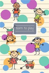 Born to play