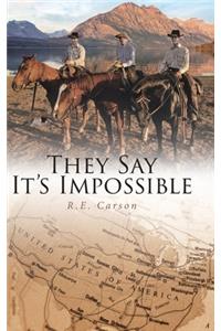 They Say It's Impossible