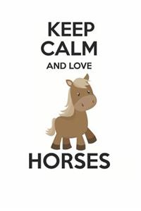 Keep Calm and Love Horses