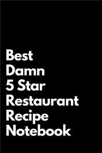 Best Damn 5 Star Restaurant Recipe Notebook