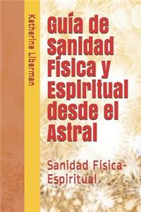 Guía de Sanidad Física y Espiritual desde el Astral