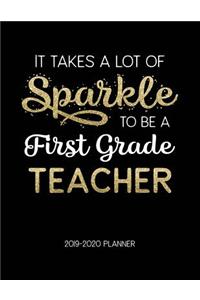 It Takes A Lot Of Sparkle To Be A First Grade Teacher 2019-2020 Planner