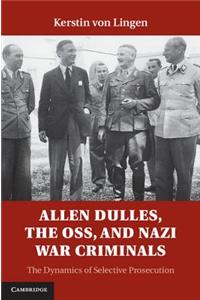 Allen Dulles, the Oss, and Nazi War Criminals