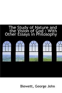 The Study of Nature and the Vision of God: With Other Essays in Philosophy