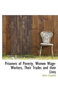 Prisoners of Poverty. Women Wage-Workers, Their Trades and Their Lives