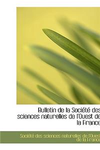 Bulletin de La Soci T Des Sciences Naturelles de L'Ouest de La France