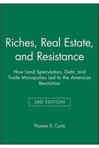 Riches, Real Estate, and Resistance