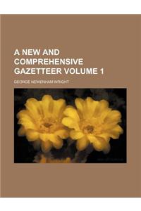 A New and Comprehensive Gazetteer Volume 1