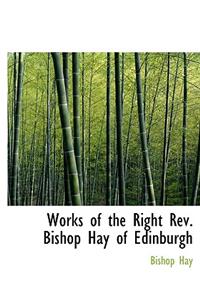Works of the Right REV. Bishop Hay of Edinburgh