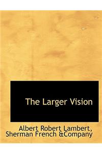 The Larger Vision