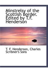 Minstrelsy of the Scottish Border. Edited by T.F. Henderson