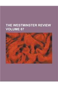 The Westminster Review Volume 87