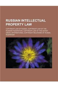 Russian Intellectual Property Law: Copyright Law of Russia, Copyright Law of the Russian Federation, Copyright Law of the Soviet Union, International