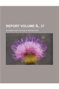 Report Volume N . 37