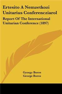 Ertesito A Nemzetkozi Unitarius Conferencziarol