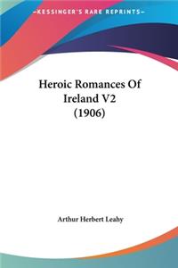 Heroic Romances of Ireland V2 (1906)