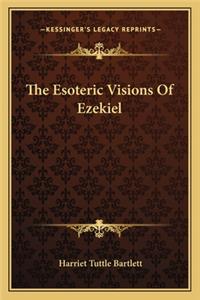 Esoteric Visions of Ezekiel