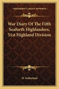 War Diary of the Fifth Seaforth Highlanders, 51st Highland Division