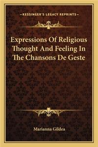 Expressions of Religious Thought and Feeling in the Chansons de Geste