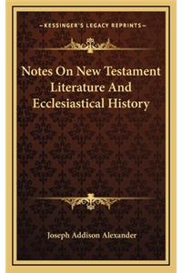 Notes On New Testament Literature And Ecclesiastical History