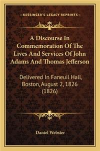 A Discourse In Commemoration Of The Lives And Services Of John Adams And Thomas Jefferson