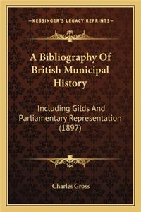 A Bibliography Of British Municipal History