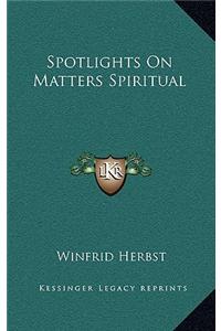 Spotlights on Matters Spiritual