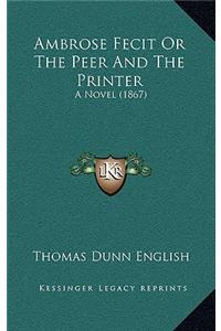 Ambrose Fecit or the Peer and the Printer