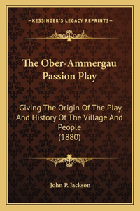 The Ober-Ammergau Passion Play