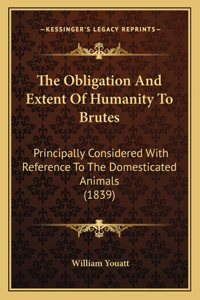 The Obligation And Extent Of Humanity To Brutes