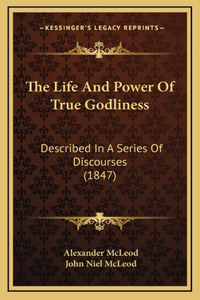 The Life and Power of True Godliness