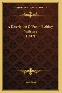 A Description Of Fonthill Abbey, Wiltshire (1812)