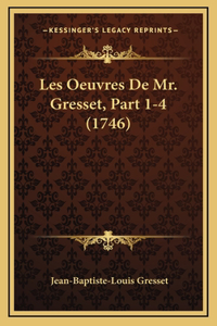 Les Oeuvres De Mr. Gresset, Part 1-4 (1746)