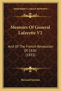 Memoirs Of General Lafayette V2: And Of The French Revolution Of 1830 (1833)