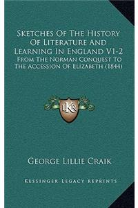 Sketches Of The History Of Literature And Learning In England V1-2