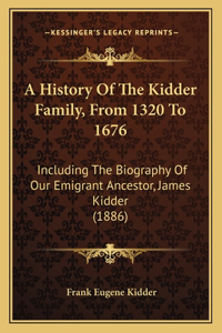 A History Of The Kidder Family, From 1320 To 1676